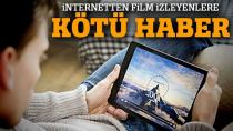 İnternetten film izleyenlere kötü haber