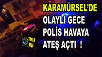 Karamürsel'de Olaylı Gece Polis Havaya Ateş Açtı